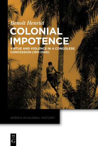 Colonial Impotence: Virtue and Violence in a Congolese Concession (1911–1940)
