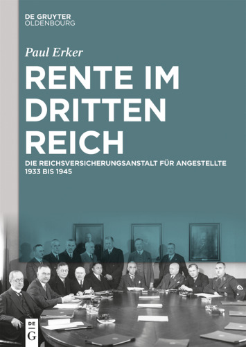 Rente im Dritten Reich: Die Reichsversicherungsanstalt für Angestellte 1933 bis 1945