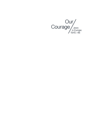 Our Courage – Jews in Europe 1945–48