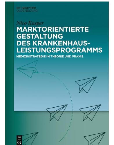 Marktorientierte Gestaltung des Krankenhausleistungsprogramms: Medizinstrategie in Theorie und Praxis