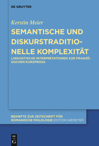 Semantische und diskurstraditionelle Komplexität: Linguistische Interpretationen zur französischen Kurzprosa