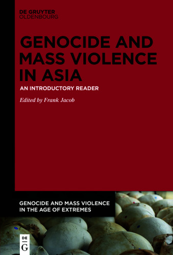 Genocide and Mass Violence in Asia: An Introductory Reader
