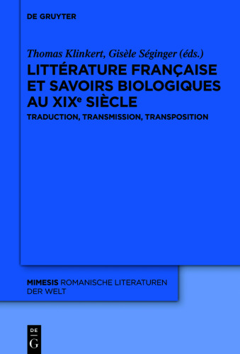 Littérature française et savoirs biologiques au XIXe siècle: Traduction, transmission, transposition