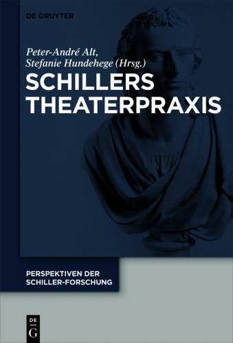 Perspektiven der Schiller-Forschung: Band 2 Schillers Theaterpraxis