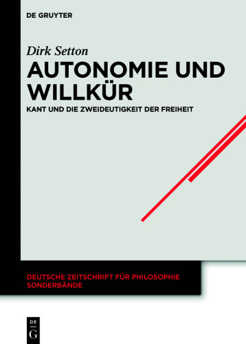 Autonomie und Willkür: Kant und die Zweideutigkeit der Freiheit