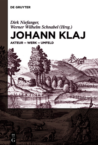 Johann Klaj (um 1616–1656): Akteur – Werk – Umfeld