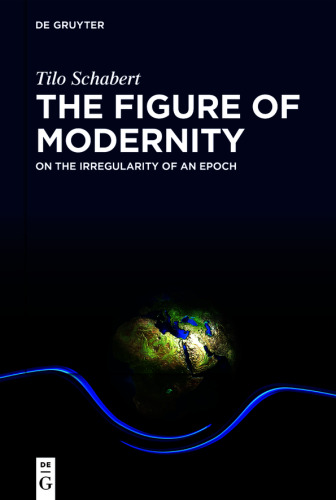 The Figure of Modernity: On the Irregularity of an Epoch