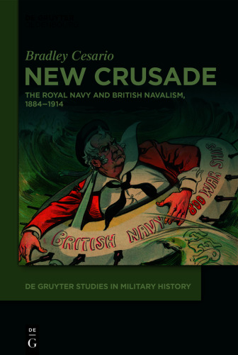 New Crusade: The Royal Navy and British Navalism, 1884–1914