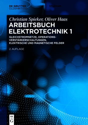 Arbeitsbuch Elektrotechnik: Volume 1 Gleichstromnetze, Operationsverstärkerschaltungen, elektrische und magnetische Felder