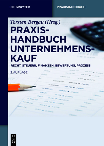 Praxishandbuch Unternehmenskauf: Recht, Steuern, Finanzen, Bewertung, Prozess