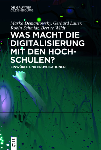 Was macht die Digitalisierung mit den Hochschulen?: Einwürfe und Provokationen