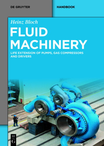 Fluid Machinery: Life Extension of Pumps, Gas Compressors and Drivers