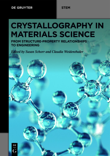Crystallography in Materials Science: From Structure-Property Relationships to Engineering