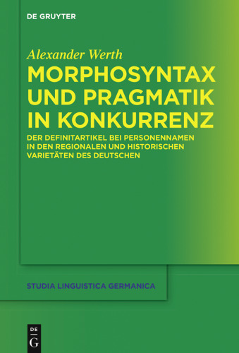 Morphosyntax und Pragmatik in Konkurrenz: Der Definitartikel bei Personennamen in den regionalen und historischen Varietäten des Deutschen
