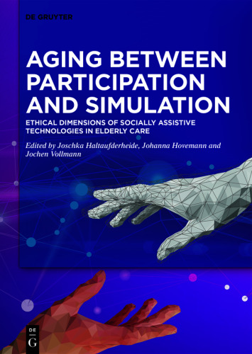 Aging between Participation and Simulation: Ethical Dimensions of Socially Assistive Technologies in Elderly Care