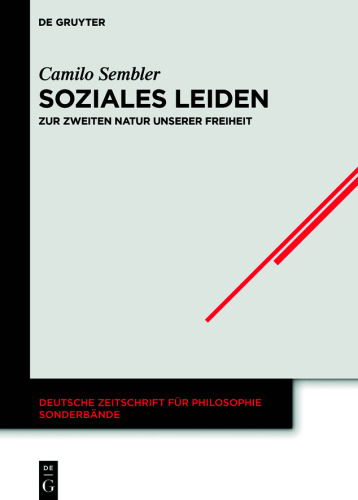 Soziales Leiden: Zur zweiten Natur unserer Freiheit