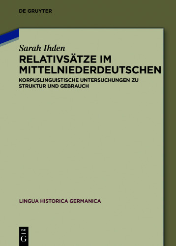 Relativsätze im Mittelniederdeutschen: Korpuslinguistische Untersuchungen zu Struktur und Gebrauch