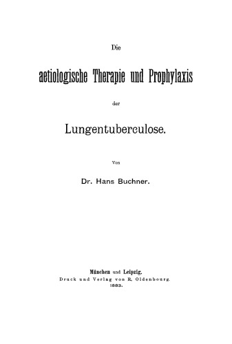 Die aetiologische Therapie und Prophylaxis der Lungentuberculose