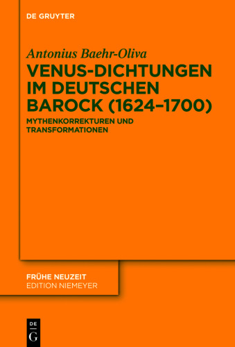 Venus-Dichtungen im deutschen Barock (1624–1700): Mythenkorrekturen und Transformationen