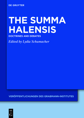 The Summa Halensis: Doctrines and Debates