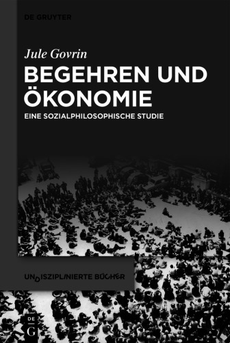 Begehren und Ökonomie: Eine sozialphilosophische Studie