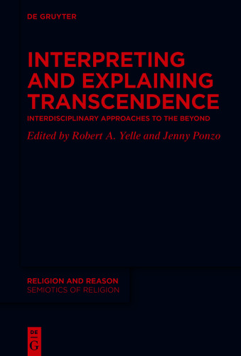Interpreting and Explaining Transcendence: Interdisciplinary Approaches to the Beyond
