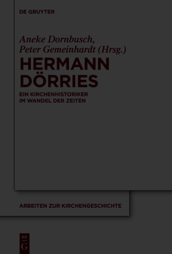 Hermann Dörries: Ein Kirchenhistoriker im Wandel der Zeiten