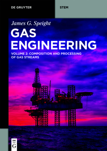 Gas Engineering: Vol. 2: Composition and Processing of Gas Streams