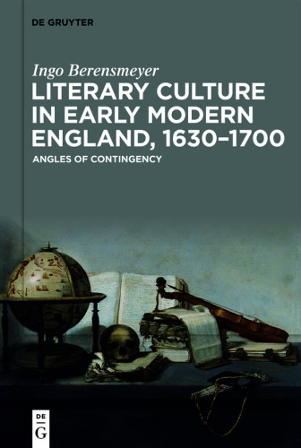 Literary Culture in Early Modern England, 1630–1700: Angles of Contingency