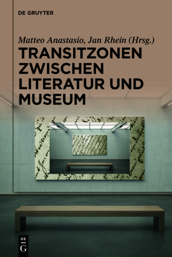 Transitzonen zwischen Literatur und Museum