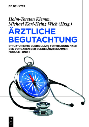 Ärztliche Begutachtung: Strukturierte Curriculare Fortbildung nach den Vorgaben der Bundesärztekammer, Module I und II