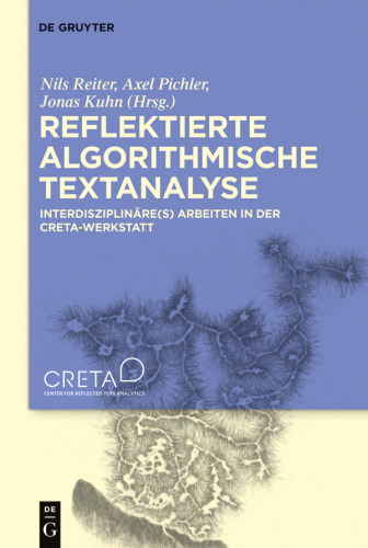 Reflektierte algorithmische Textanalyse: Interdisziplinäre(s) Arbeiten in der CRETA-Werkstatt