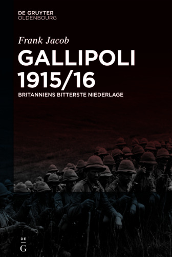 Gallipoli 1915/16: Britanniens bitterste Niederlage