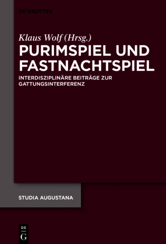 Purimspiel und Fastnachtspiel: Interdisziplinäre Beiträge zur Gattungsinterferenz