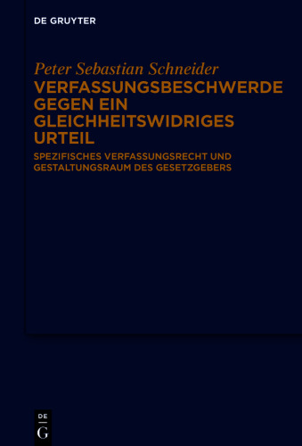 Verfassungsbeschwerde gegen ein gleichheitswidriges Urteil: Spezifisches Verfassungsrecht und Gestaltungsraum des Gesetzgebers