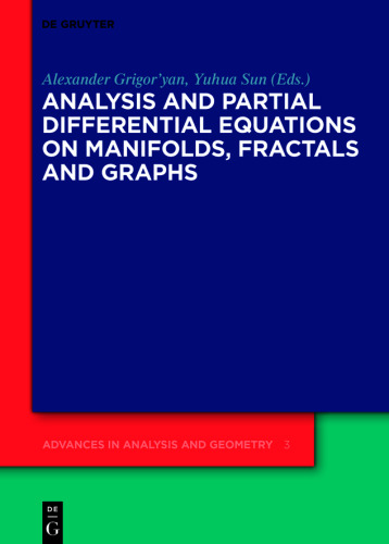 Analysis and Partial Differential Equations on Manifolds, Fractals and Graphs