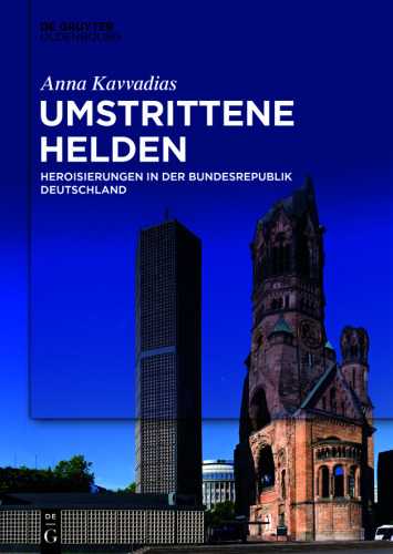Umstrittene Helden: Heroisierungen in der Bundesrepublik Deutschland