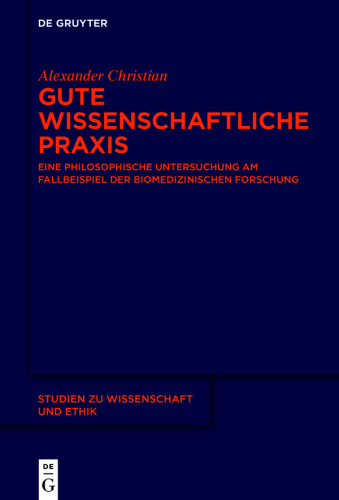 Gute wissenschaftliche Praxis: Eine philosophische Untersuchung am Fallbeispiel der biomedizinischen Forschung