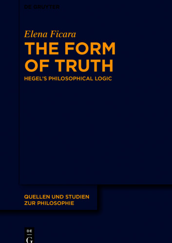 The Form of Truth: Hegel’s Philosophical Logic