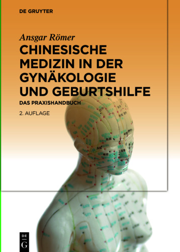 Chinesische Medizin in der Gynäkologie und Geburtshilfe: Das Praxishandbuch
