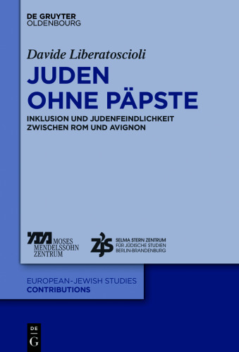 Juden ohne Päpste: Inklusion und Judenfeindlichkeit zwischen Rom und Avignon