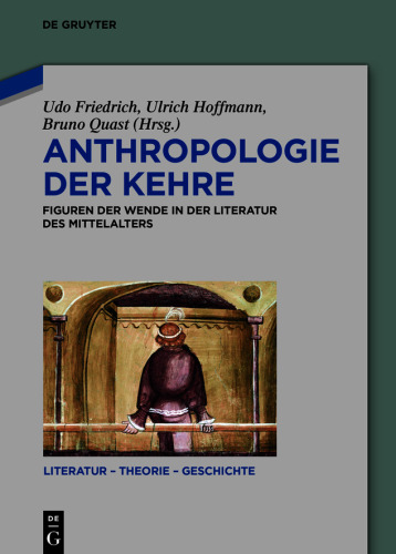 Anthropologie der Kehre: Figuren der Wende in der Literatur des Mittelalters