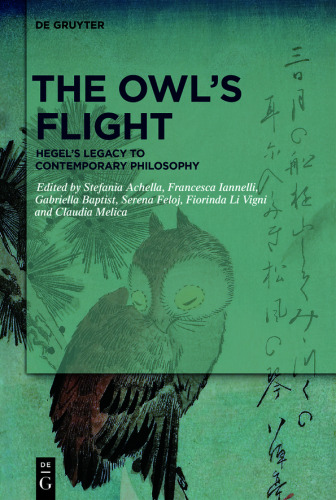 The Owl's Flight: Hegel's Legacy to Contemporary Philosophy