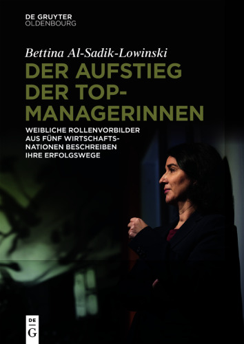 Der Aufstieg der Topmanagerinnen: Weibliche Rollenvorbilder aus fünf Wirtschaftsnationen über Erfolgswege zu Spitzenpositionen