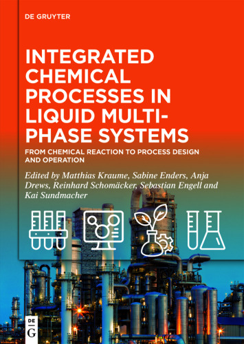 Integrated Chemical Processes in Liquid Multiphase Systems: From Chemical Reaction to Process Design and Operation