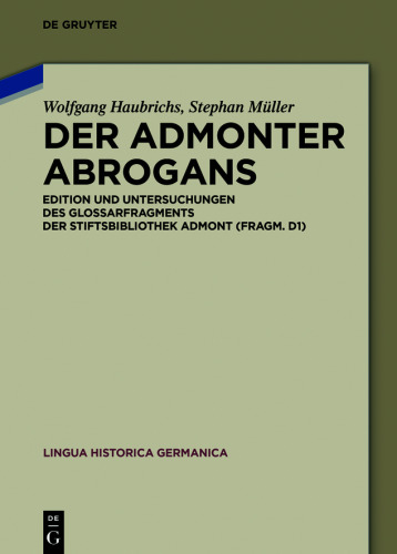 Der Admonter Abrogans: Edition und Untersuchungen des Glossarfragments der Stiftsbibliothek Admont (Fragm. D1)