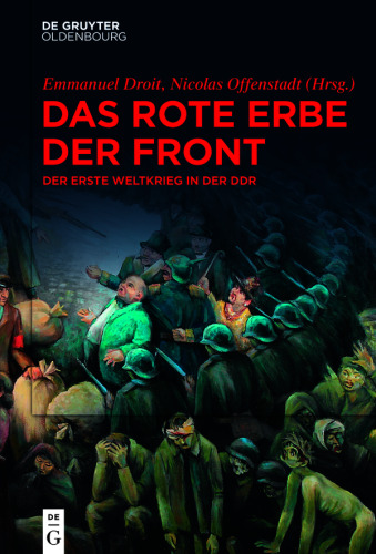 Das rote Erbe der Front: Der Erste Weltkrieg in der DDR
