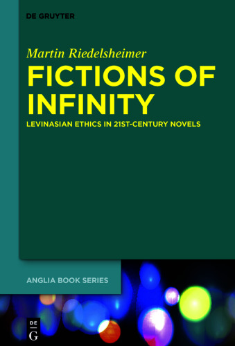 Fictions of Infinity: Levinasian Ethics in 21st-Century Novels