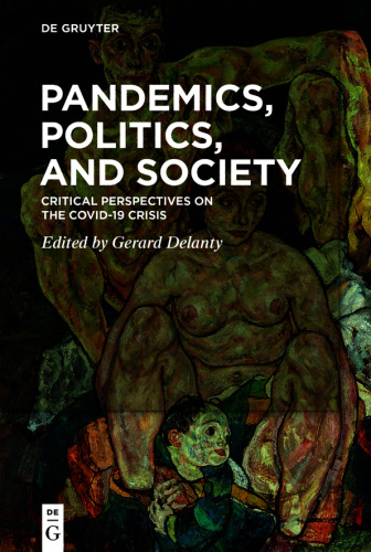 Pandemics, Politics, and Society: Critical Perspectives on the Covid-19 Crisis