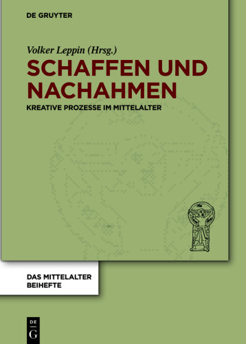 Schaffen und Nachahmen: Kreative Prozesse im Mittelalter